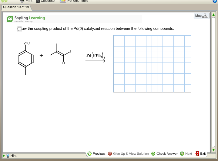 Question 19 of 19 Map ddo macmillan learning aw the coupling product of the Pd(0) catalyzed reaction between the following compounds. ZnC Pa(PPh, O Previous Grve Up & View Solution O Check Answer 0 Next Exit- Hint