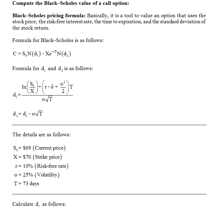 Compute the Black-Scholes value of a call option: Black-Scholes pricing formula: Basically, it is a tool to value an option t