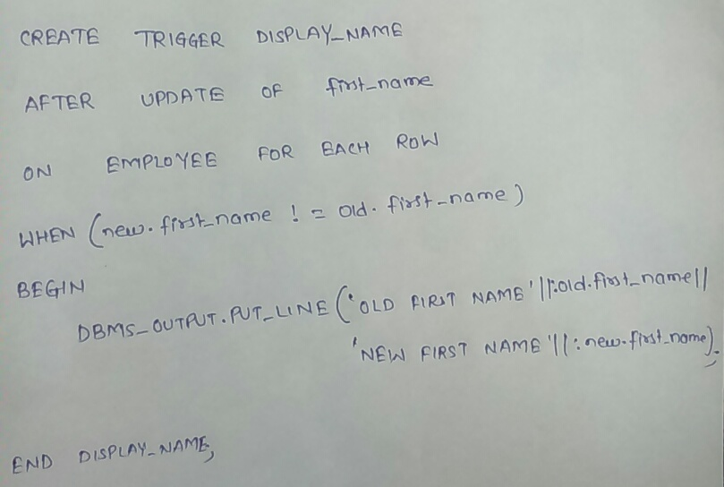 CREATE TRIGGER SPANAme AFTER UPDATE OP fmt-name ON MPLOYEE FOR BACH Roh WHEN (neu) . frY3는name !므 Old, fith-name) BEGIN DBMS-