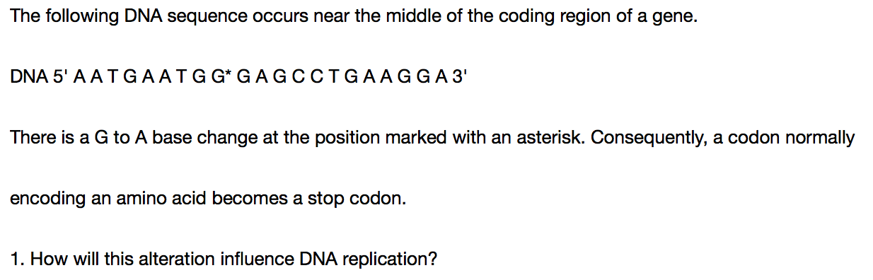 Question: The following DNA sequence occurs near the middle of the coding region of a gene.  DNA 5' AATGAAT...