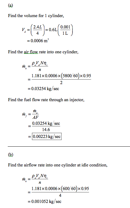 Find the volume for 1 cylinder, 2.4L 4 0.0006nm 0.001 1 L 0.6L Find the air flow rate into one cylinder, 1 . 1 8 1 × 0.0006 ×