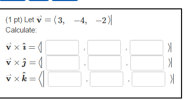 Solved Let V Calculate V Times I V Times J V Chegg Com