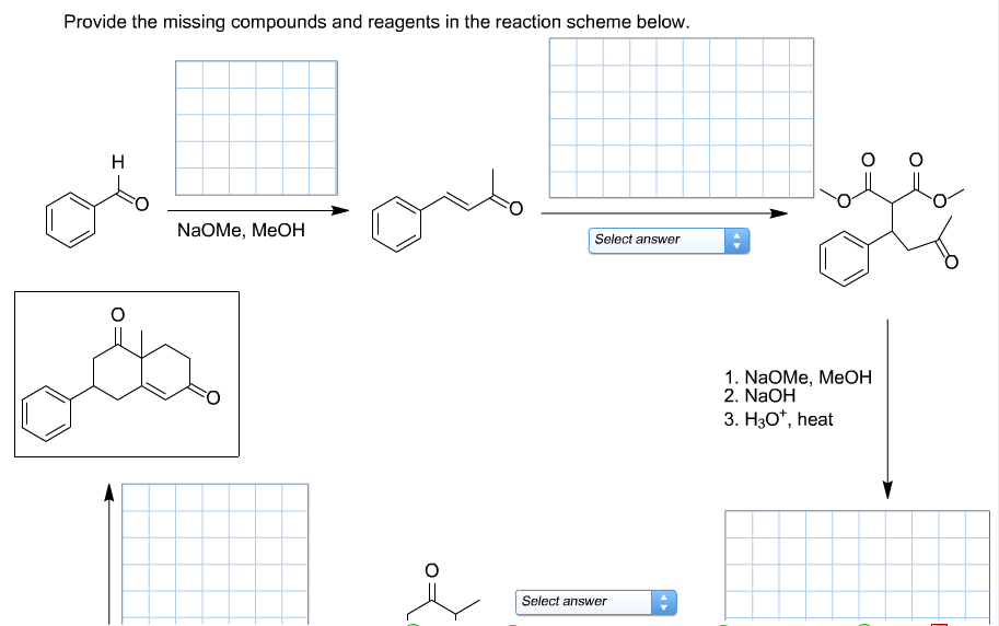 Provide the missing compounds and reagents in the reaction scheme below. NaOMe, MeOH Select answer Select answer O O 1. NaOMe, MeOH 2. NaOH 3. H3Oh, heat