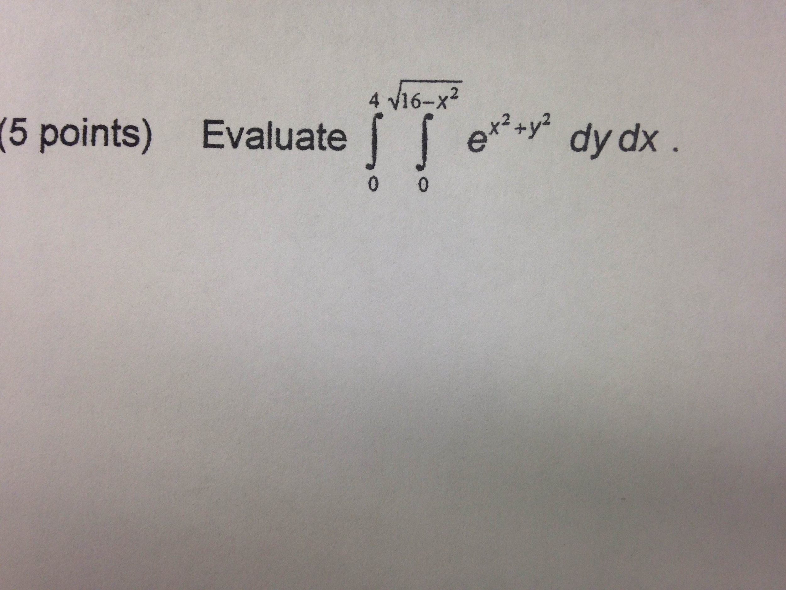 Evaluate Double Integrate E X 2 Y 2 Dydx Chegg Com