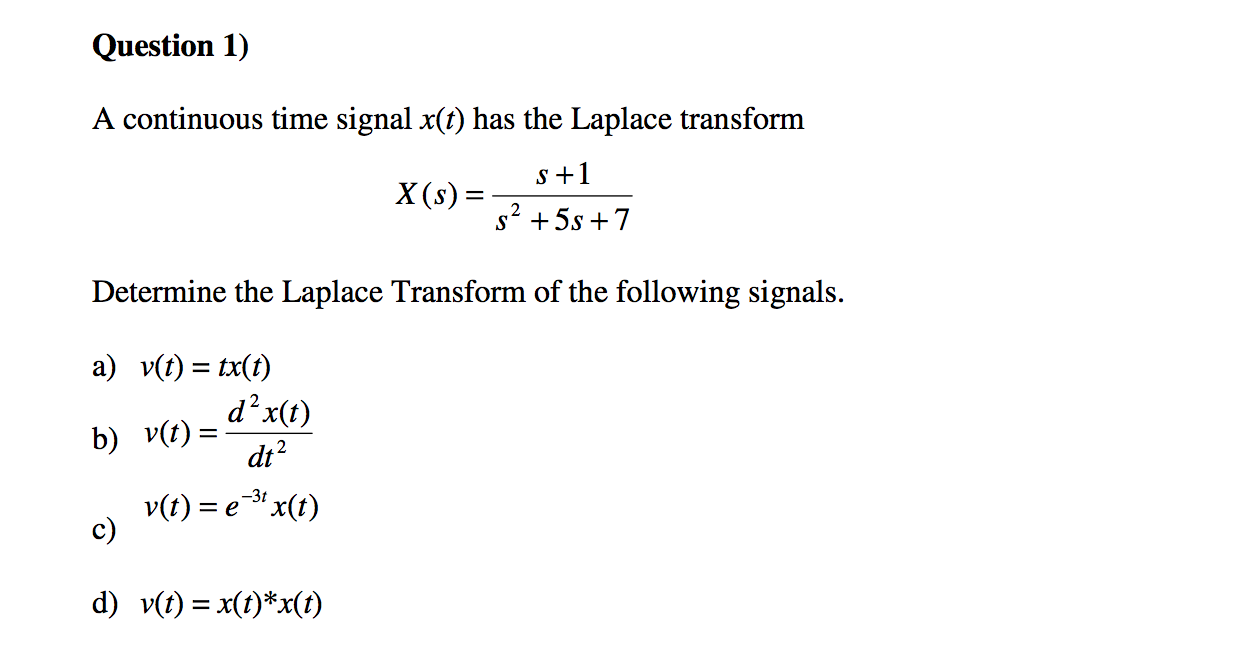Solved A Continuous Time Signal X T Has The Laplace Tran Chegg Com
