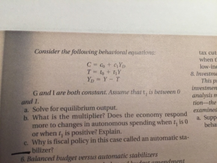 SOLVED: 2. Given that: Y=C+I+G+(X-M) C=ca+c1 Yd ( Hint Yα=Y-T) T=T0+t Y  M=M0+m Y (a) Find the equilibrium level of GDP (b) If C=100+0.60 Yj and  imagine the investors spent $ 4000