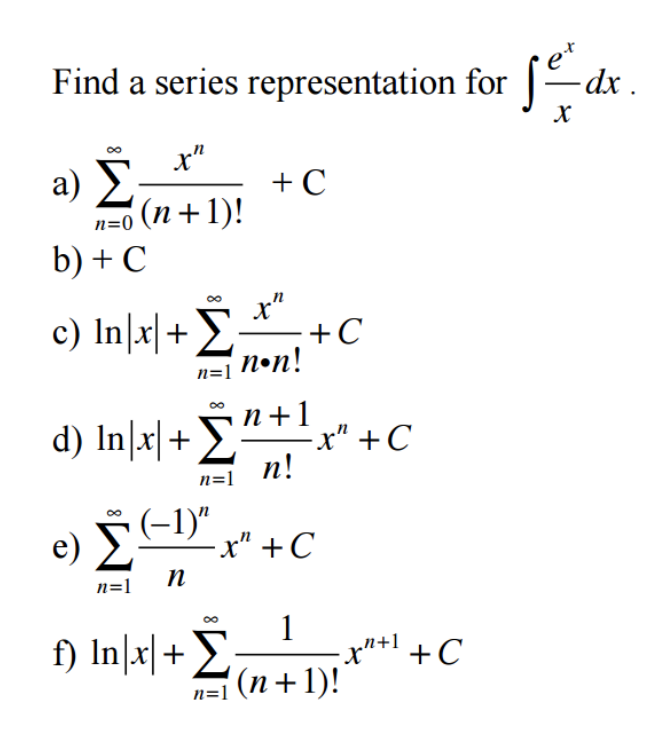 Solved Find A Series Representation For Integral E X X Dx Chegg Com