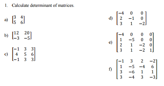 Solved Calculate Determinant Of Matrices 3 4 5 6 12 2 Chegg Com