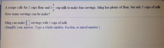 Solved A Recipe Calls For 2 Cups Flour And 112 Cup Milk