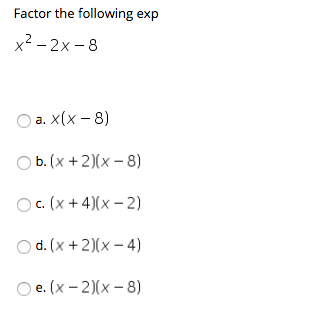 Solved Factor The Following Exp X2 2x 8 O A X X 8 O B X Chegg Com