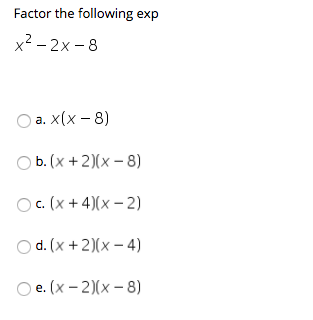 Factor The Following Exp X2 2x 8 O A X X 8 O B X Chegg Com