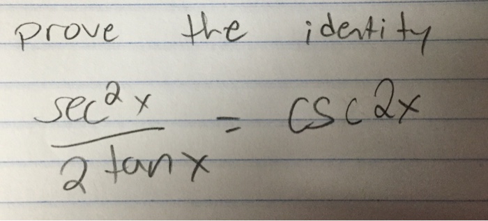 Solved Prove The Identity Sec 2 2 Tan X Csc 2x Chegg Com