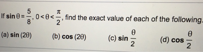 If Sin Theta 5 8 0 Theta Pi 2 Find The Exact Chegg Com