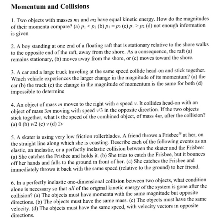 Two particles of masses my and m, have equal kinetic energies. The ratio of  their momenta is (A) mm2 (B) m2: m (C) m, : m2 (D) m:m 10 The nessure the