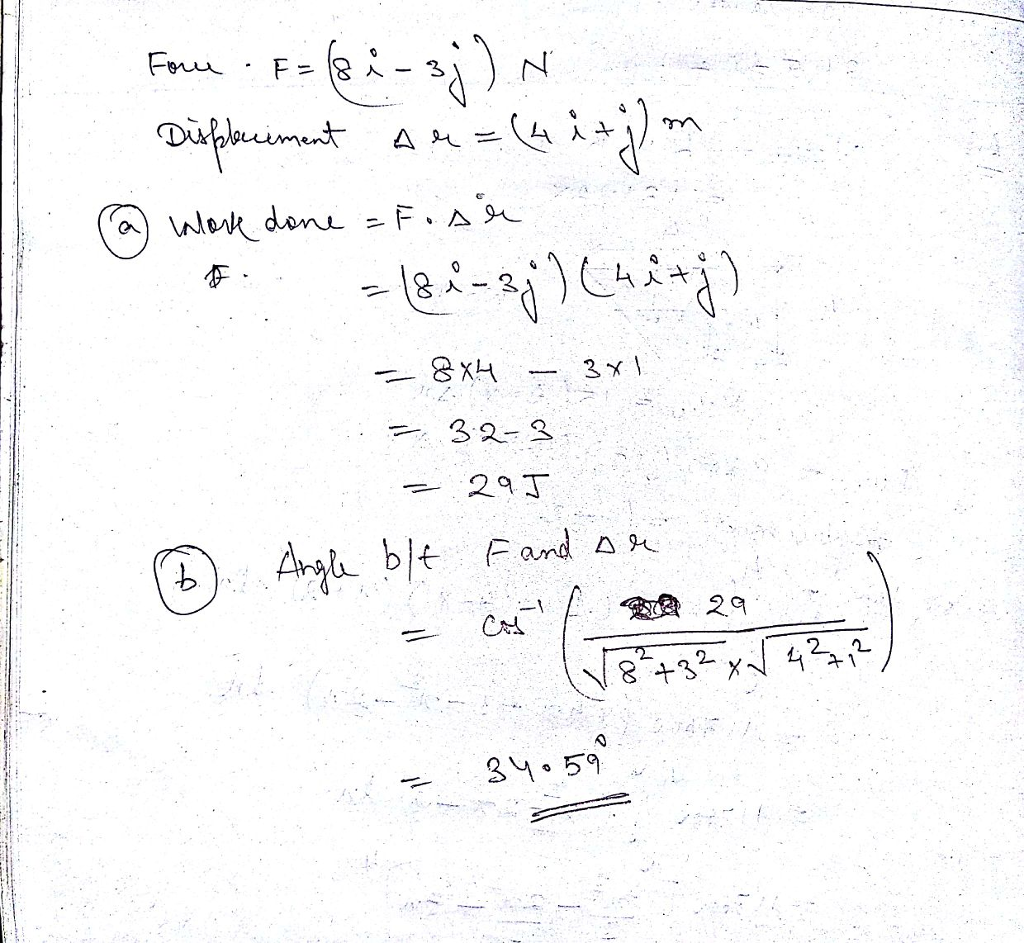 A Force F With Arrow 8 I 3 ĵ N Acts On A Particle That Undergoes A Displacement Dr With Arrow 4 I ĵ M A Find The Work