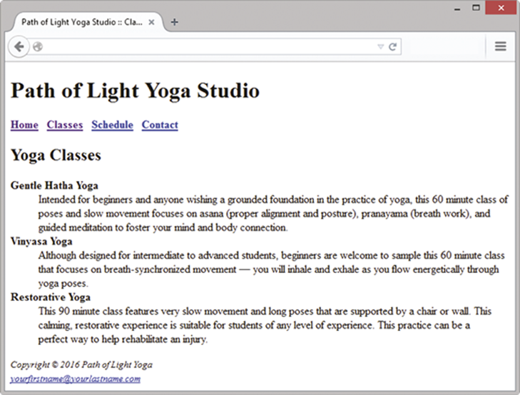 Path of Light Yoga StudiCa. X+ Path of Light Yoga Studio Home Clses Schedule Contact Yoga Classes Gentle Hatha Yoga Intended for beginners and anyone wishing a grounded foundation in the practice of yoga, this 60 minute class of poses and slow movement focuses on asana (proper alignment and posture), pranayama (breath work), and guided meditation to foster your mind and body connection Vinyasa Yoga Although designed for intermediate to advanced students, beginners are welcome to sample this 60 minute class that focuses on breath-synchronized movement-you will inhale and exhale as you flow energetically througlh yoga poses. Restorative Yoga This 90 minute class features very slow movement and long poses that are supported by a chair or wall This calming, restorative experience is suitable for students of any level of experience. This practice can be a perfect way to help rehabilitate an injury. Copyright 2016 Path of Light Yoga