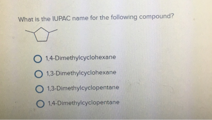 Solved What is the IUPAC name for the following compound? | Chegg.com