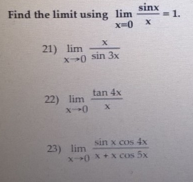 Solved Find The Limits Using Lim X 0 Sinx X 1 Lim X Chegg Com