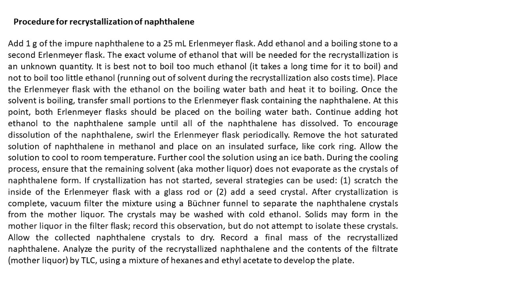 Question & Answer: Naphthalene can be recrystallized from ethyl alcohol how can this be done?..... 1