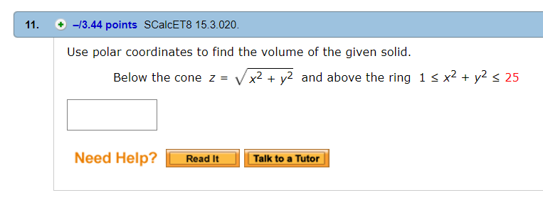 Solved Use Polar Coordinates To Find The Volume Of The Given Chegg Com