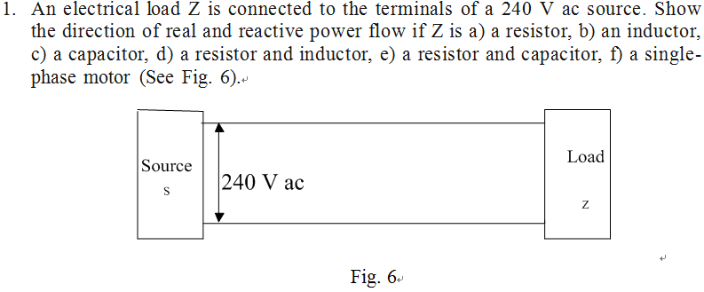 Image for 1. An electrical load Z is connected to the terminals of a 240 V ac source. Show the direction of real and rea