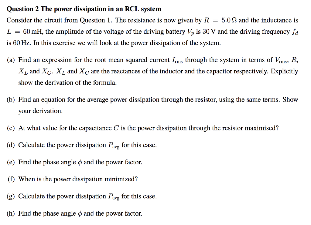 Solved Question 2 The Power Dissipation In An Rcl System Chegg Com