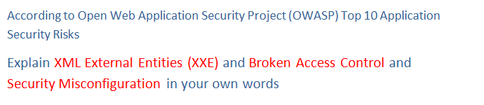 According to Open Web Application Security Project (OWASP) Top 10 Application Security Risks Explain XML External Entities (XXE) and Broken Access Control and Security Misconfiguration in your own words