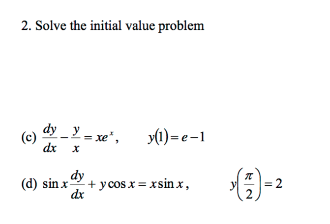 Solved Solve The Initial Value Problem Dy Dx Y X Xe X Chegg Com