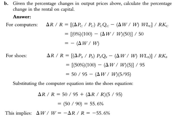 b. Given the percentage changes in output prices above, calculate the percentage change in the rental on capital. Answer: For