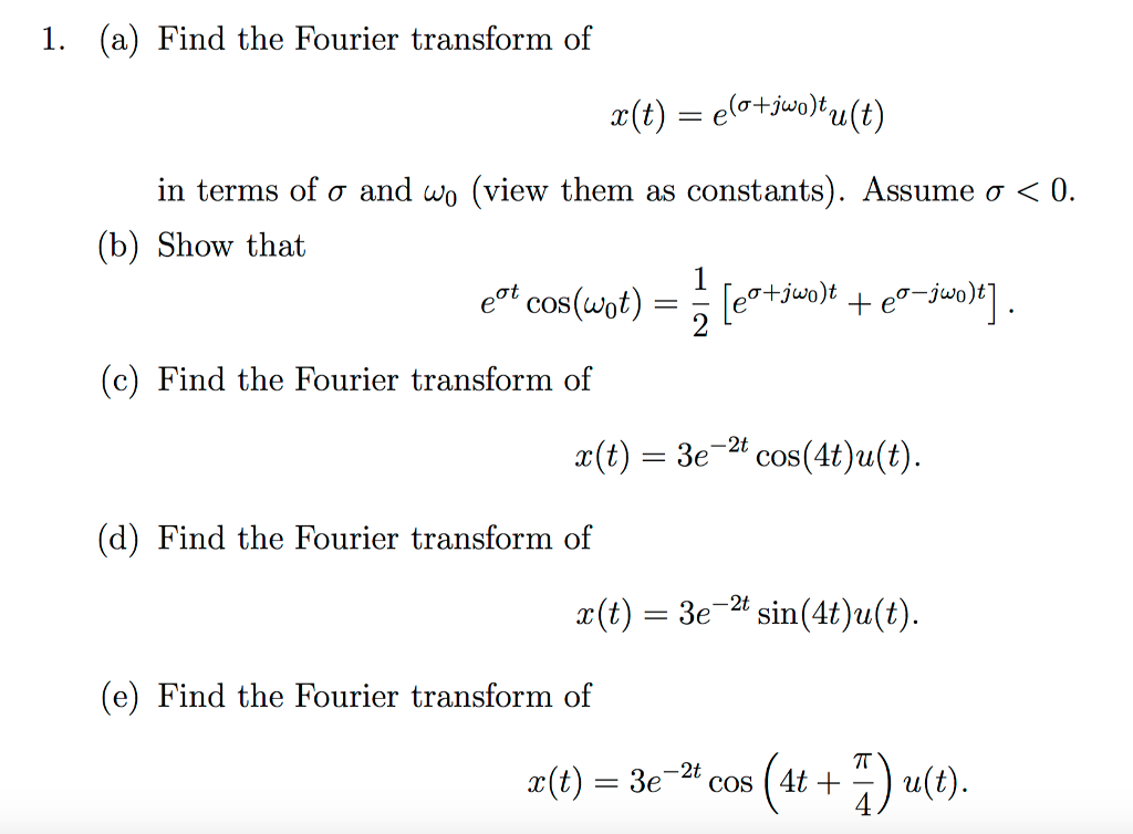 Solved 1 A Find The Fourier Transform Of X T E O Jw Chegg Com