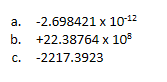a. b. c. -2.698421 x 10-12 +22.38764 x 103 -2217.3923