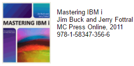 Mastering IBM i MASTERING IBM i m Buck and Jerry Fottral MC Press Online, 2011 978-1-58347-356-6