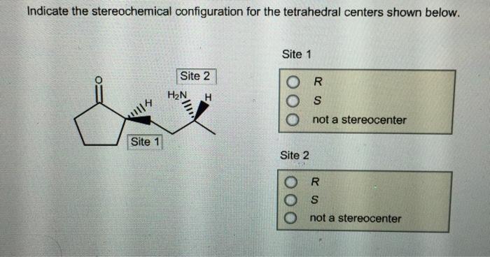 Indicate the stereochemical configuration  for the