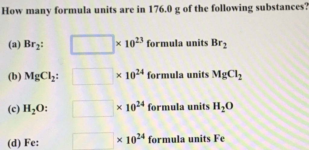 Solved How Many Formula Units Are In 176.0 G Of The Follo