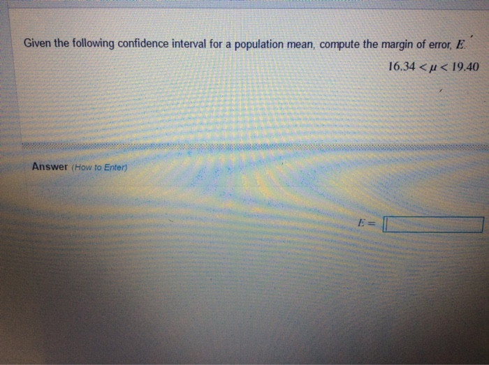 Solved Given The Following Confidence Interval For A Popu Chegg Com