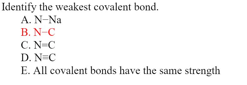 Solved Identify The Weakest Covalent Bond. A. NNa B. NC