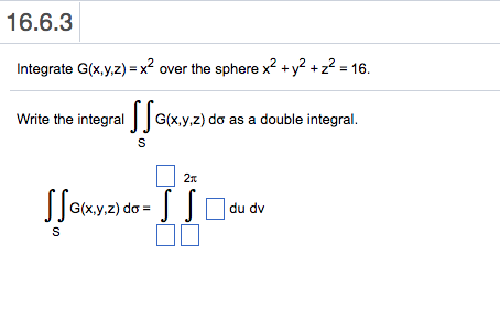 16 6 3 Integrate G Xy Z X2 Over The Sphere X2 Y2 Chegg Com