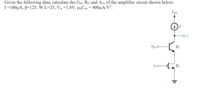 Solved Given The Following Data Calculate The Gm Ro And Chegg Com