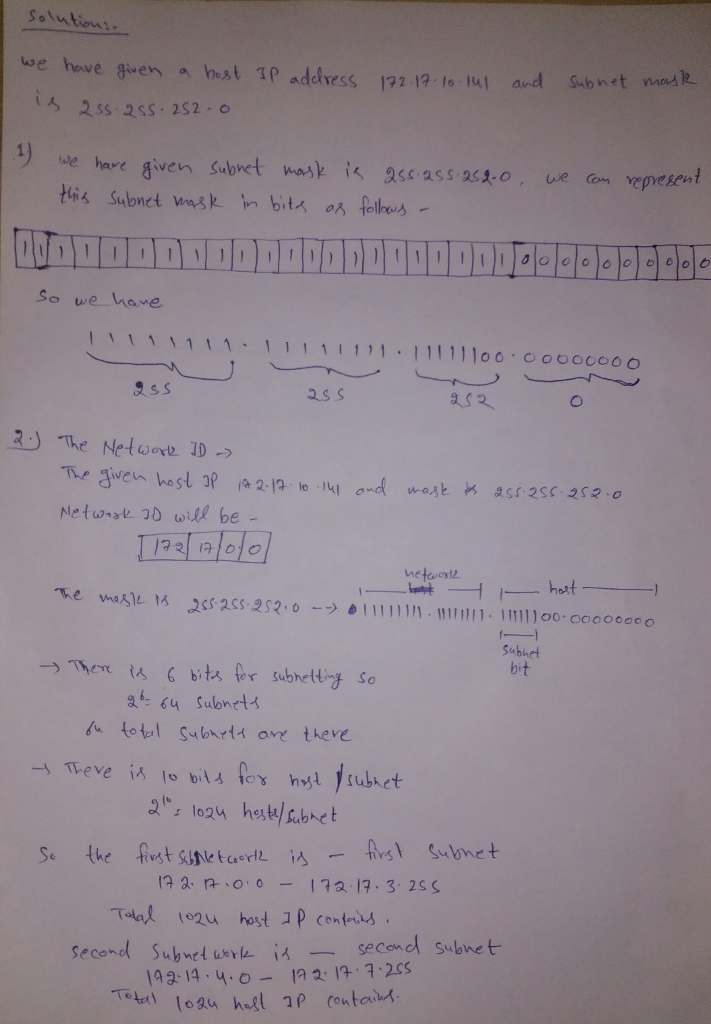 Question & Answer: Given a host IP address is 172.17.10.141 and subnet mask is 255.255.252.0, answer the for questions and complete the following table: Write..... 1