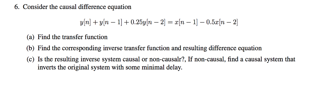 Solved 6 Consider The Causal Difference Equation 0 5n 2 A Chegg Com