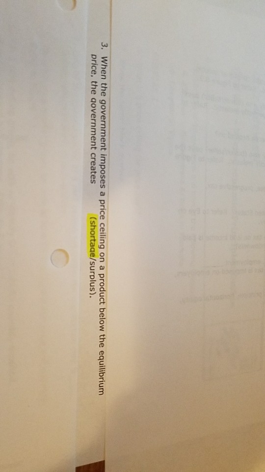 Solved 3 When The Government Imposes A Price Ceiling On