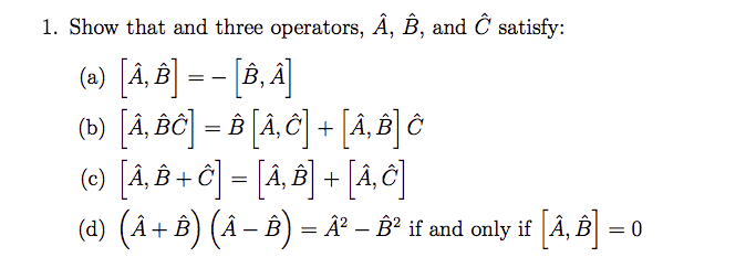 Solved 1 Show That And Three Operators A B And C Sati Chegg Com