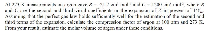 At 273 K measurements on argon gave B = -21.7 cm$^3$ mol$^{