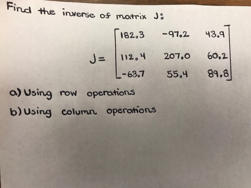 Solved Find The Inverse Os Matrix J 1 3 97 2 43 Q J 112 Chegg Com