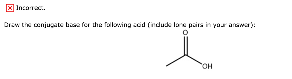 Solved Draw The Conjugate Base For The Following Acid (in