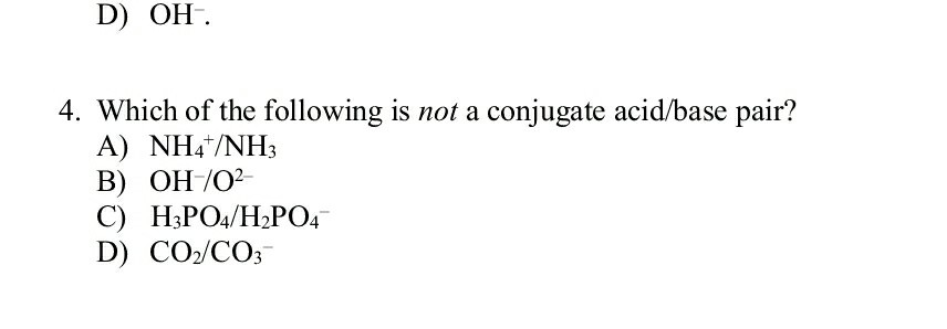 Solved D) OH 4. Which Of The Following Is Not A Conjugate