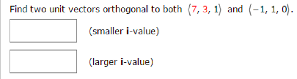 Solved Find Two Unit Vectors Orthogonal To Both (7, 3, L