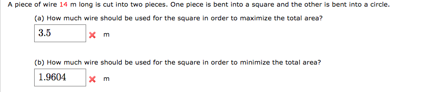 A piece of wire 14 m long is cut into two pieces. One piece is bent into a  square and the other is bent into an equilateral triangle.\\ (a) How much  wire