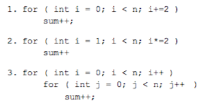 1. for ( int i = 0; 1 < n; 1+=2 ) sum+t: 2. for ( int 1 = 1; 1 < n; itz2 ) sum++ 3.for (int i-?; i < n; i++ ) or int j-0: <n i++ sum+ti
