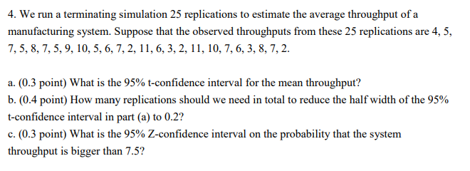 Solved 4 We Run A Terminating Simulation 25 Replications Chegg Com